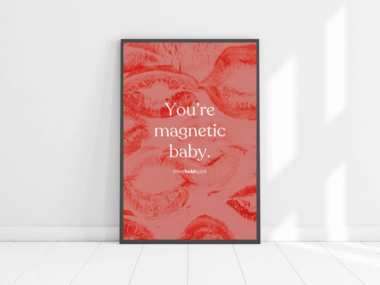 Quote poster - You're magnetic baby